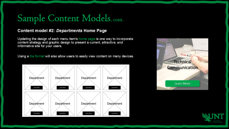 Slide titled Sample Content Models, cont. Content model #2: Departments Home Page. Suggests using a tile format for department listings to improve accessibility and responsiveness. Mockup shows eight placeholder department tiles. Example on right shows Technical Communication tile with Learn More button. UNT eagle logo bottom right.